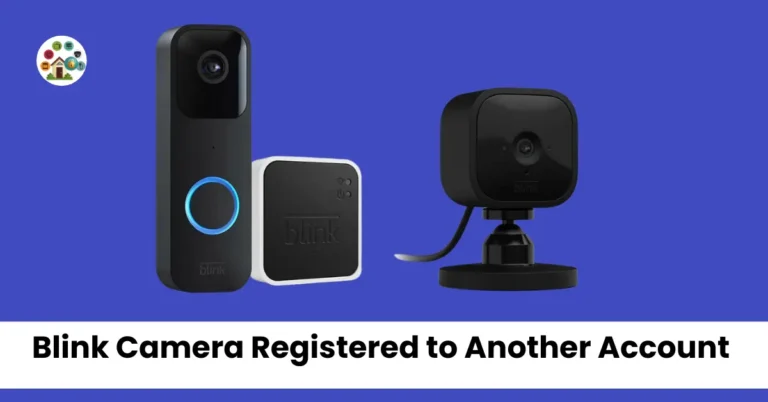 Blink Camera Registered to Another Account | Tech heaven home