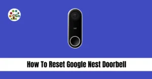 how to reset google nest doorbell tech heaven home
